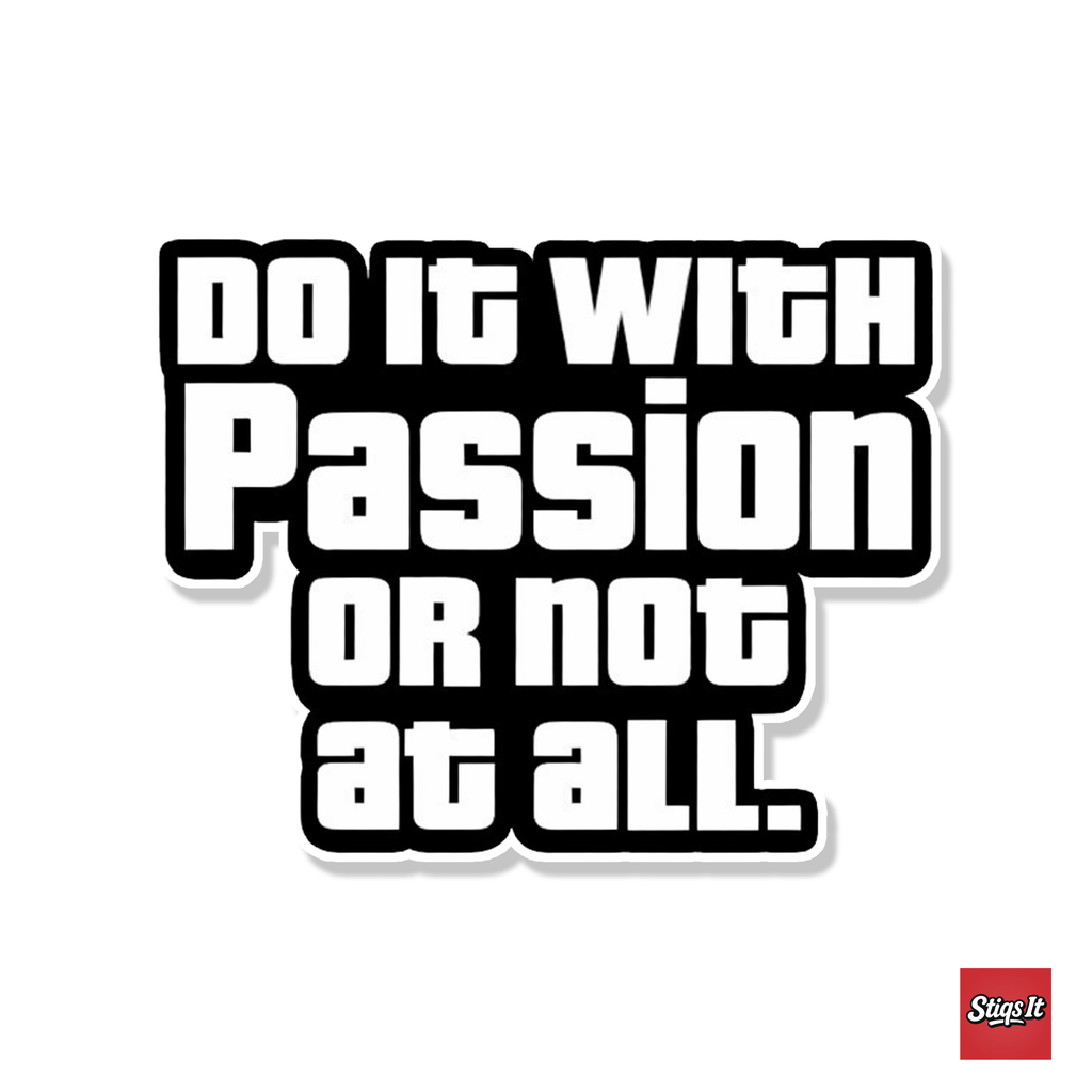 Do it with passion or not at all Sticker