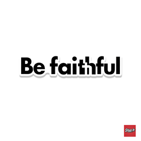 Be Faithful Sticker