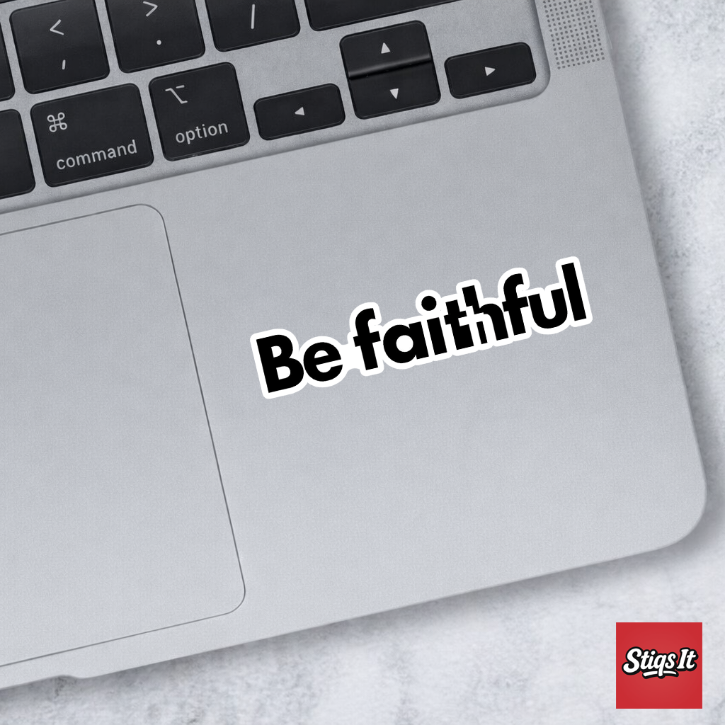 Be Faithful Sticker
