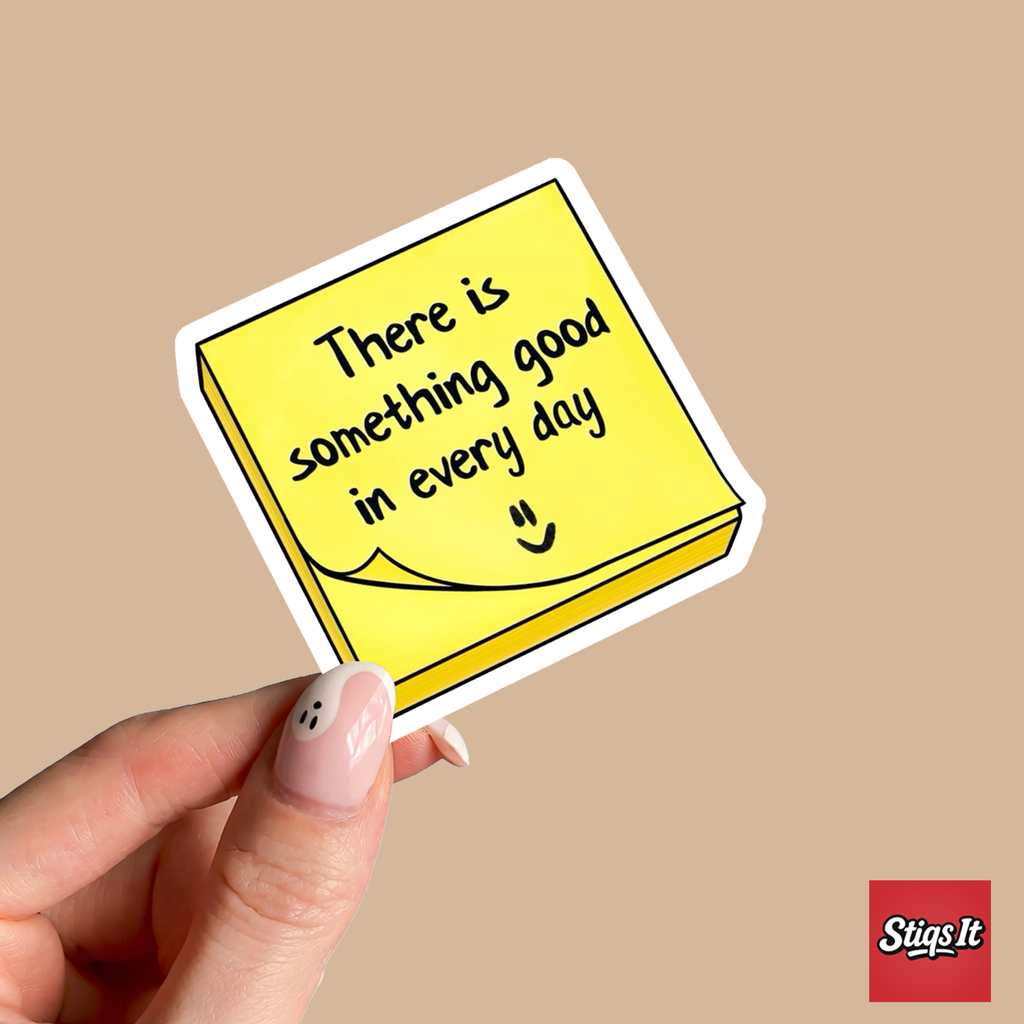 There is something good in every day Sticker