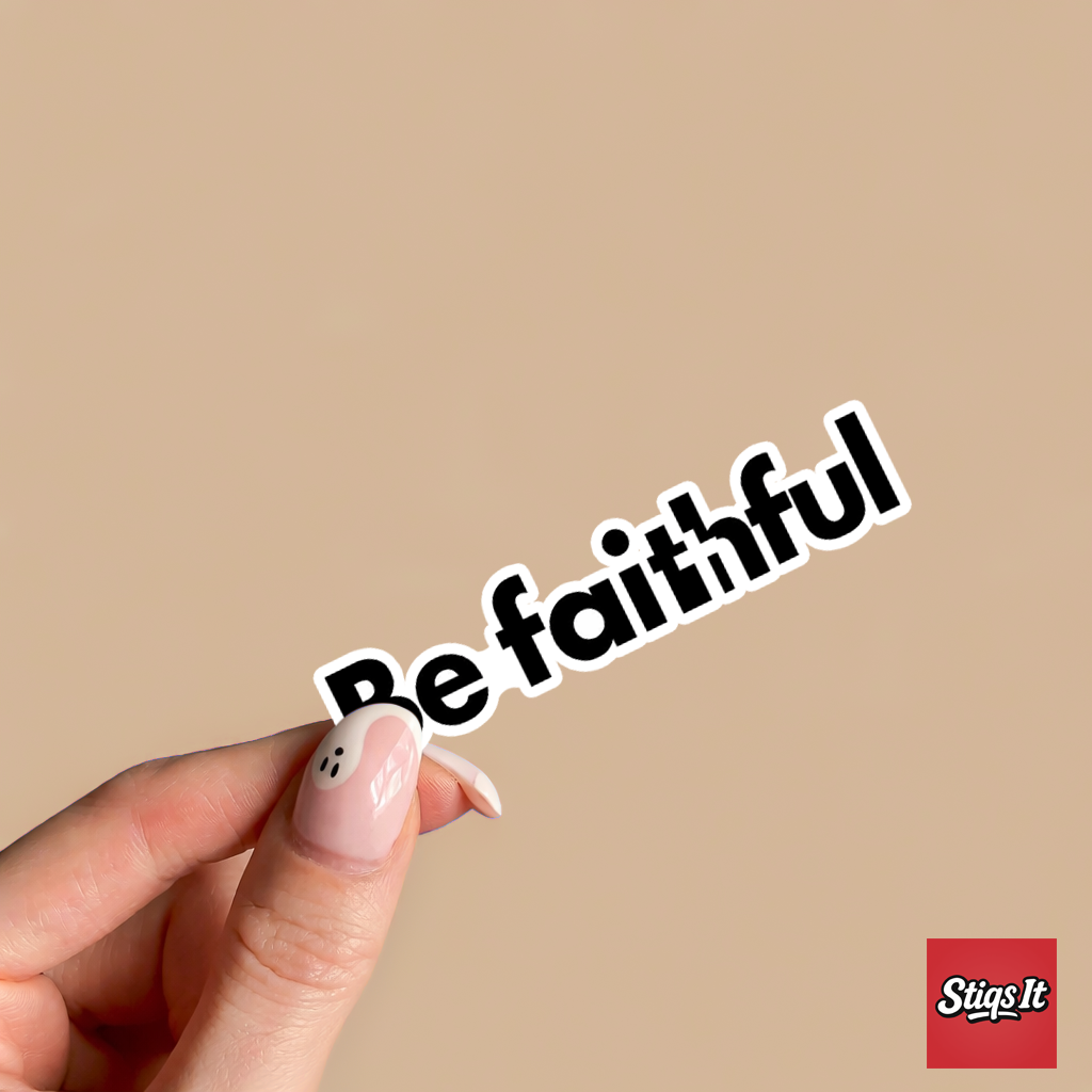 Be Faithful Sticker